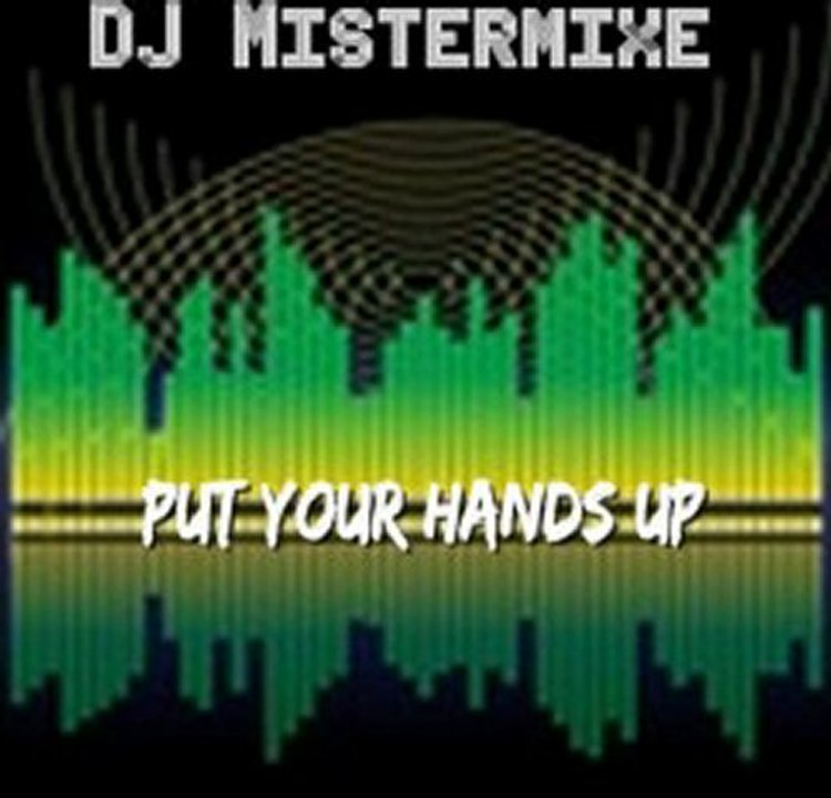 DJ Mistermixe(Put Your Hands Up)