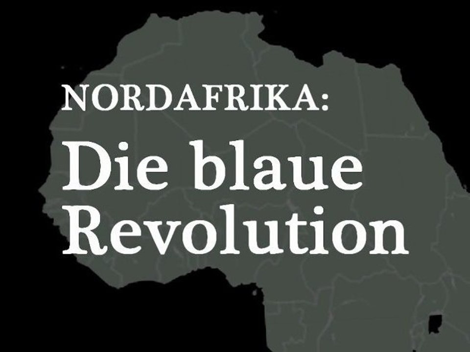 Nordafrika: die blaue revolution