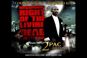 DJ Whoo Kid & Cookin'Soul Presents 2Pac "Night of the Living Dead" Pt.2