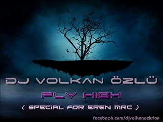 Dj Volkan Özlü - Fly High - 2011 ( Special For Eren Mrc )