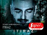 Soner Sarıkabadayı - İtiraz 2011 Yeni Parça