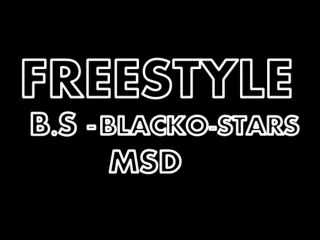 FREESTYLE - KICKEUR D'ELITE - B.S , BLACKÖ-STAR , MSD