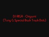 DJ RIGA - Origami (Tony G Special Back Track Dub)