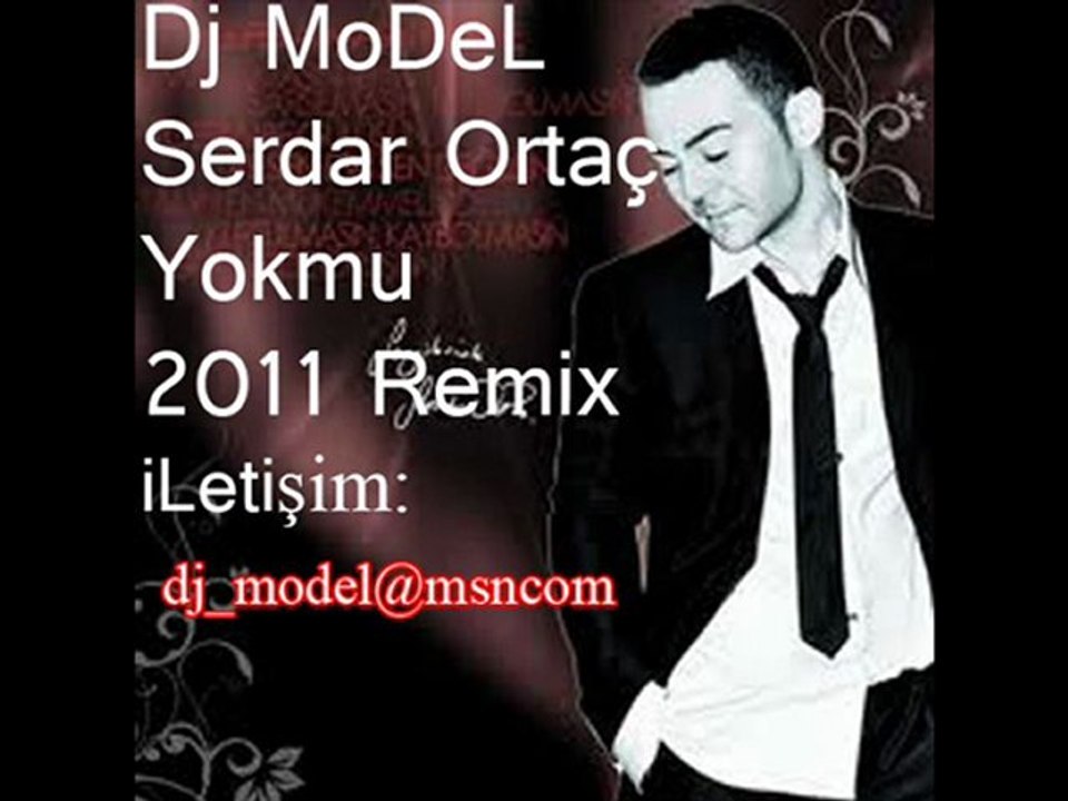 Dj MoDeL ft Serdar Ortaç - Yokmu - 2011 remix_0001