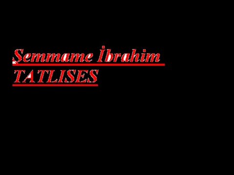 ibrahim tatlıses şemmame