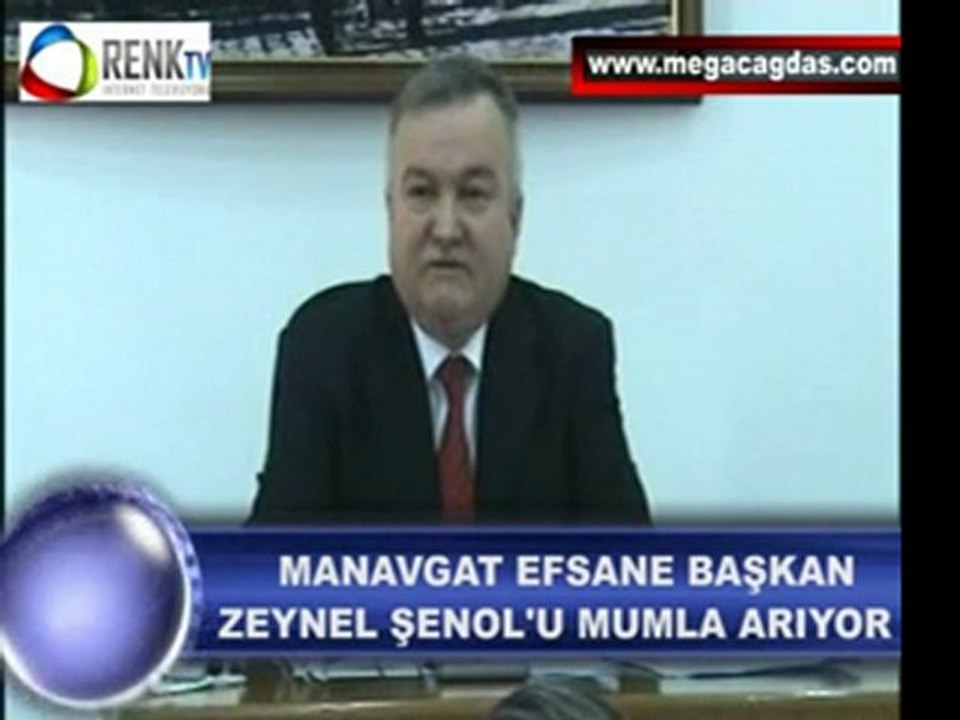 MANAVGAT EFSANE BAŞKAN ZEYNEL ŞENOL'U MUMLA ARIYOR