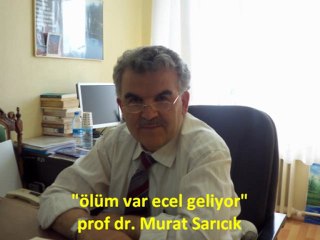 PROF MURAT SARICIK "ÖLÜM VAR ECEL GELİYOR" ŞİİRİ