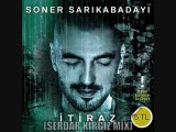SONER SARIKABADAYI - ITIRAZ(SERDAR KIRGIZ PROMO MIX)