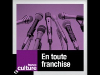 En toute Franchise par Hubert Huertas sur France Culture