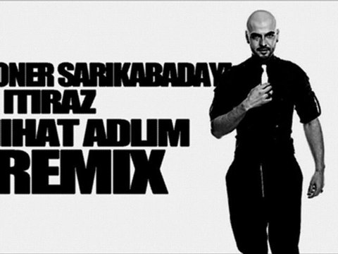 Soner Sarıkabadayı - İtiraz (Nihat Adlim Remix 2011)