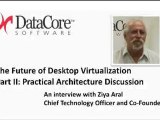 Ziya Aral, DataCore Software: The Future of Desktop Virtualization (VDI): Part 2