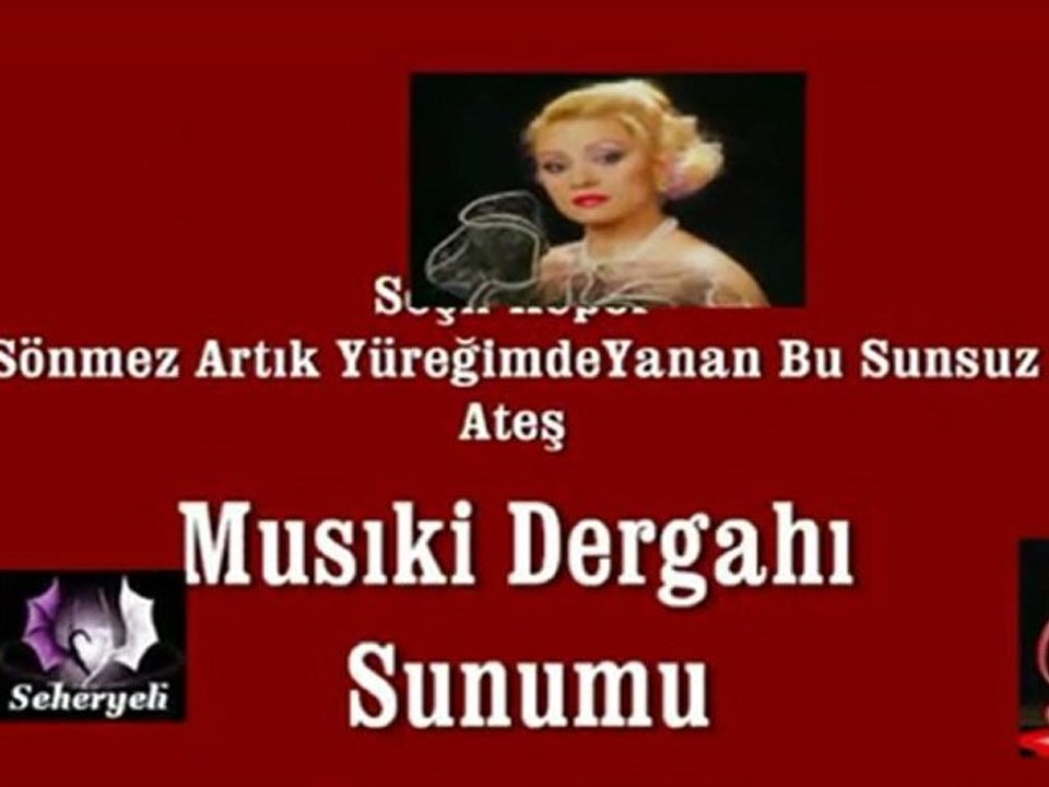 Seçil Heper / Sönmez Artık Yüreğimde Yanan Bu Sonsuz Ateş  (Musıki Dergahı)