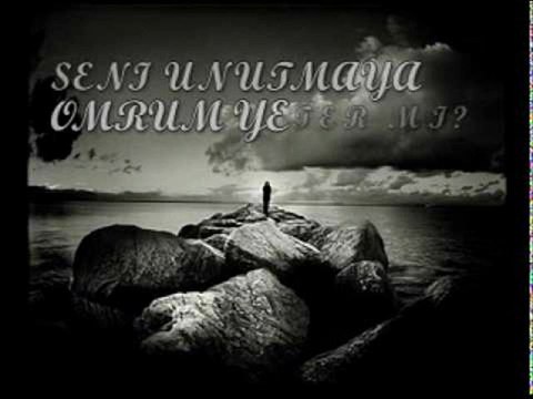 SENI UNUTMAYA ÖMRÜM YETERMI