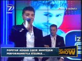 ADNAN ÇAKIR..İZZET YILDIZHAN SHOW...TANIMAM.