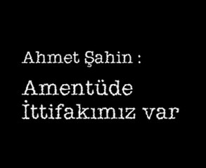 Fethullah Gülen şakirdi Ahmed Şahin - "Amentüde ittifak!"