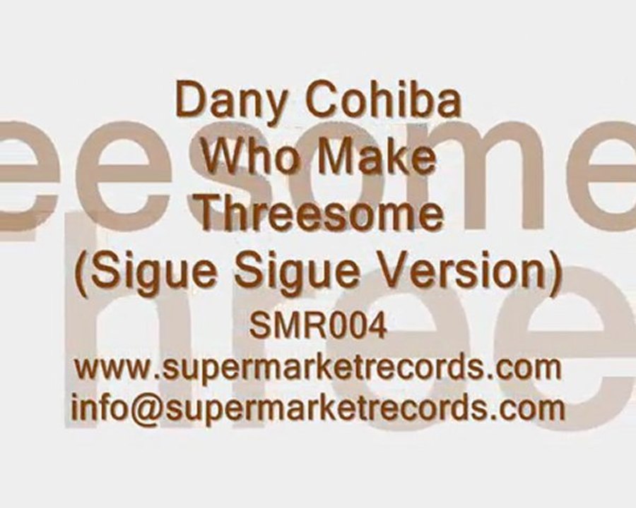 Dany Cohiba - Who Make Threesome (Sigue Sigue Version)