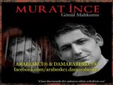 Murat İnce  Ankara 2011 Yeni Albümünden DAMARABESKC1®