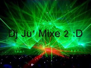 Dj Ju' :D Mixage 2