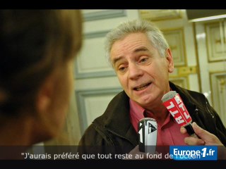 "J'aurais préféré que tout reste au fond de l'océan"