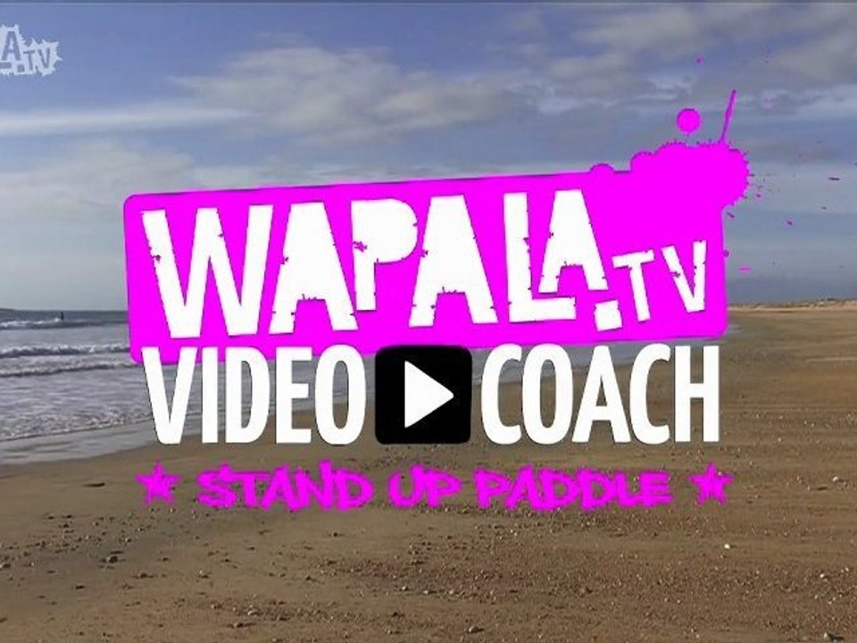 Wapala Video Coach - Stand Up Paddle tutoriel : le Take Off