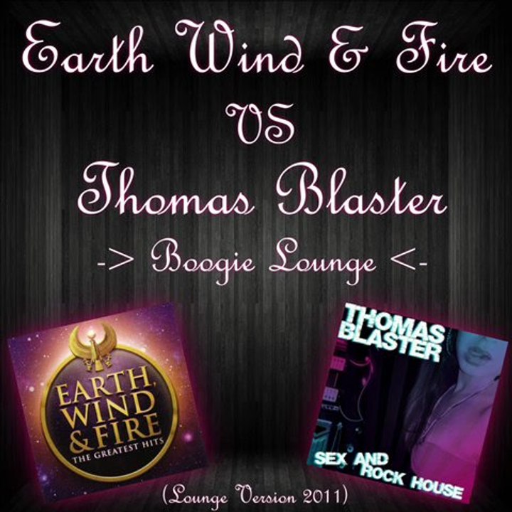 Earth Wind & Fire Vs Thomas Blaster - Boogie Lounge
