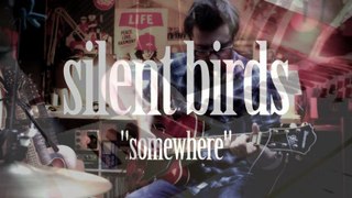 silent birds - Somewhere (videosong)