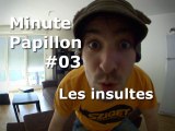 Minute Papillon #03 Les insultes