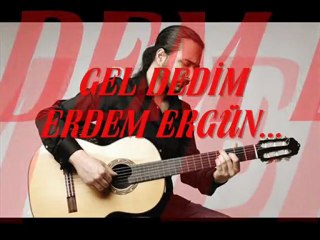 GEL DEDİM - ERDEM ERGÜN