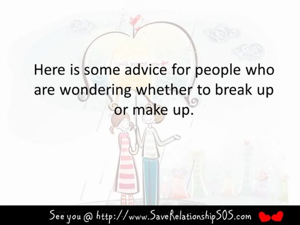 Should You Break Up Or Make Up?
