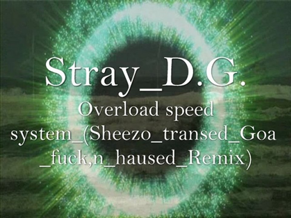 Overload  speed system_ (Sheezo_ transed_Goa_ fuck,n_haused_Remix)