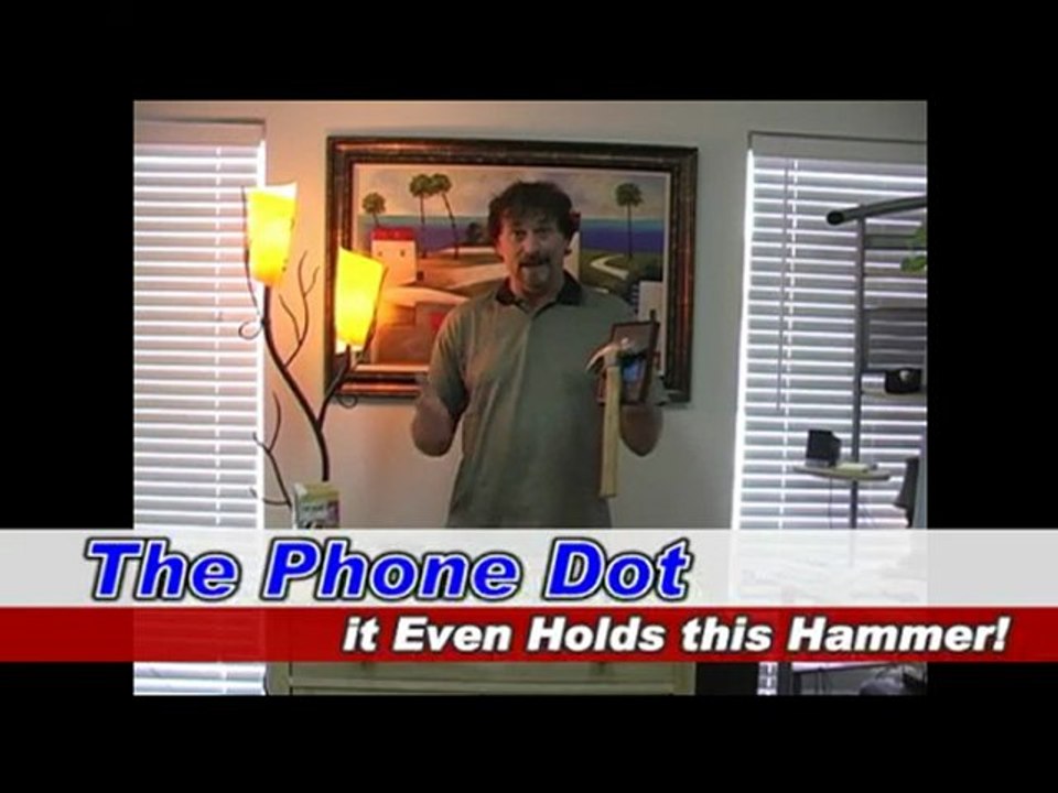 Cell Phone Holder - The Phone Dot - Strong Enough to Hold a Hammer!