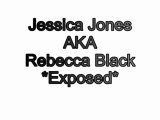 Jessica Jones aka Rebecca Black Exposed
