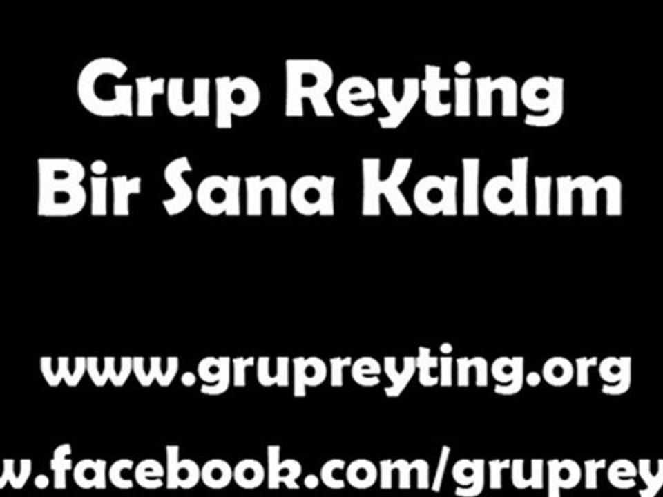 Grup Reyting - Bir Sana Kaldım