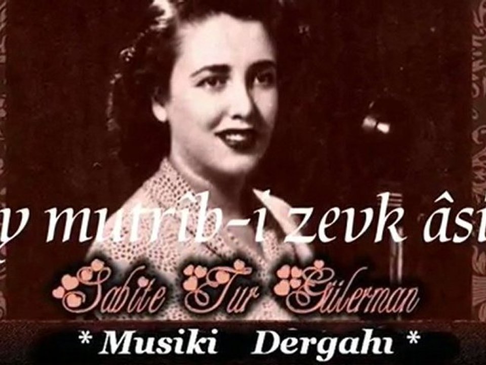 Sabite Tur Gulerman - Ey mutrib-i zevk aşina.HD