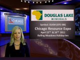 Douglas Lake Minerals (OTCBB: DLKM) Chicago Resources Expo