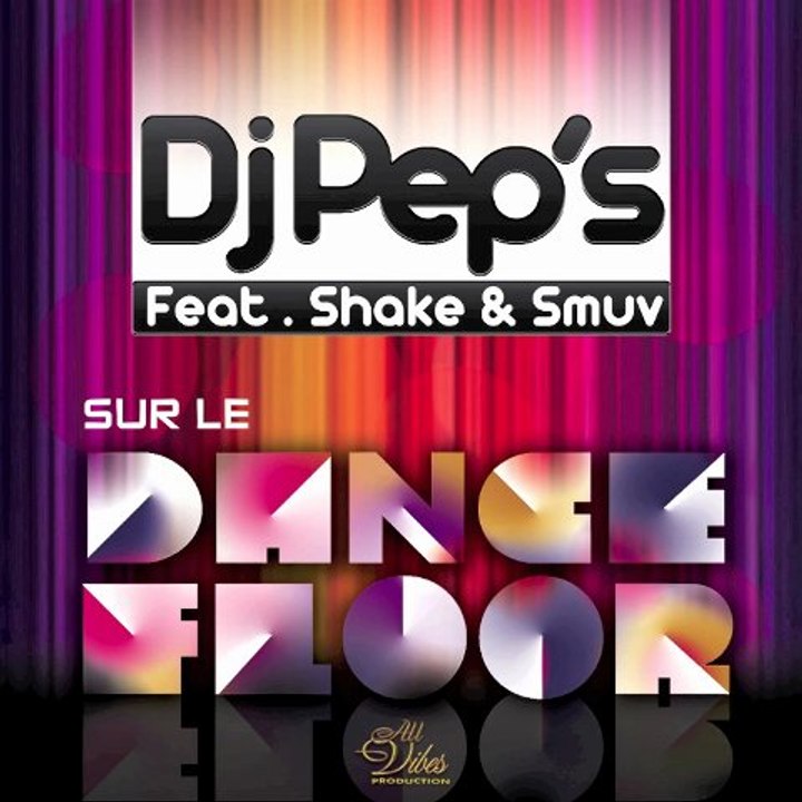 Dj Pep's feat. Shake & Smuv - Sur le dancefloor