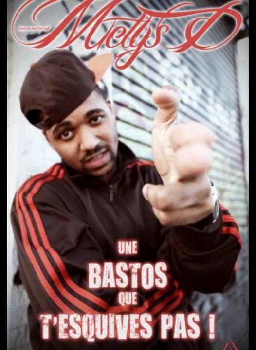 Metys.D - Une Bastos que T'esquives Pas !