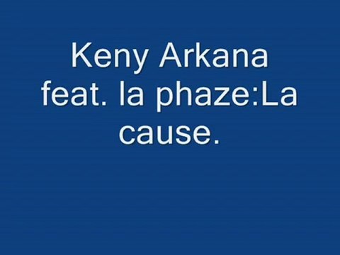 ==✈Keny Arkana feat. La Phaze ✈ La cause =====✈