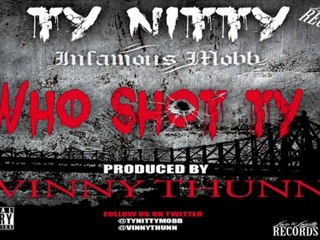 TY NITTY "WHO SHOT TY ?"  PRODUCED BY VINNY THUNN