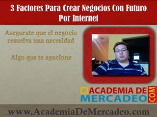 Tres Factore Para Crear Negocios Con Futuro Por Internet