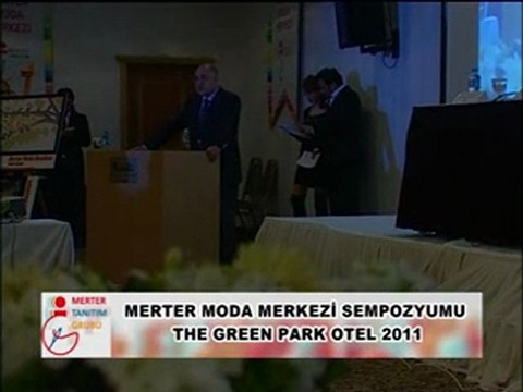 MERTER MODA MERKEZİ SEMPOZYUMU THE GREEN PARK OTEL 2011 TİM BAŞKANI MEHMET BÜYÜKEKŞİ'NİN SEMPOZYUM KONUŞMASI