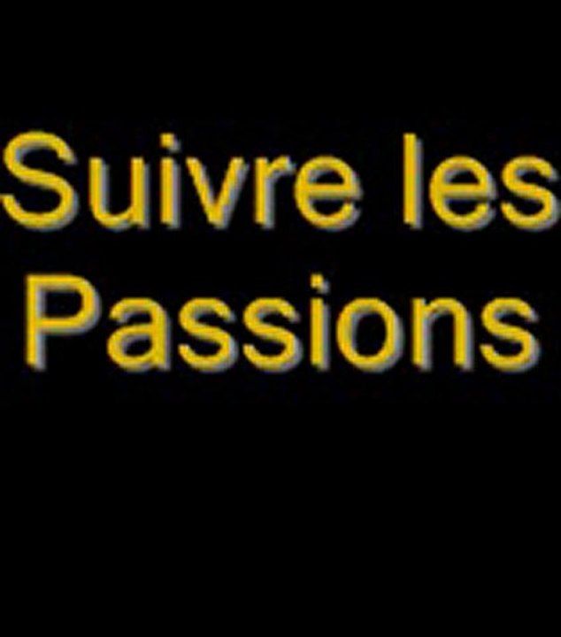 Suivre ses passions -  Partie 2