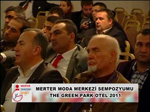 MERTER MODA MERKEZİ SEMPOZYUMU THE GREEN PARK OTEL 2011 SÜLEYMAN ORAKÇIOLU DAMAT TWEEN YÖNETİM KURULU BAŞKANI SEMPOZYUM KONUŞMASI