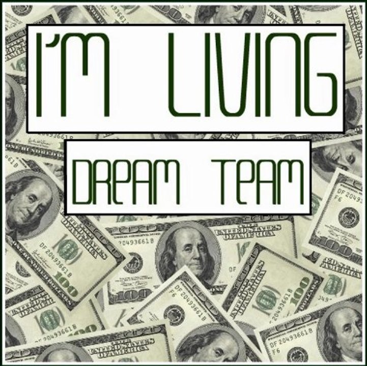 Dream Team - I'm Living