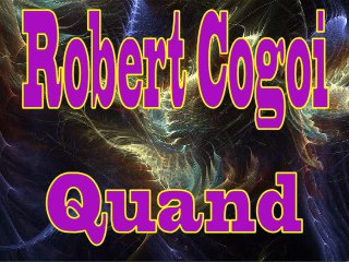 Robert Cogoi - Quand