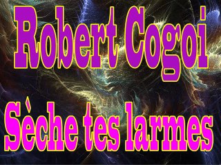 Robert Cogoi - Sèche tes larmes