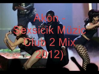 Akon - Sexsicik Müzic Club Mix 2012)