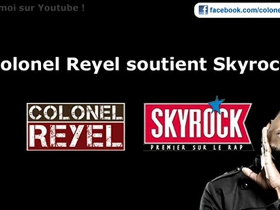 Colonel Reyel - Celui qui soutient Skyrock - Officiel