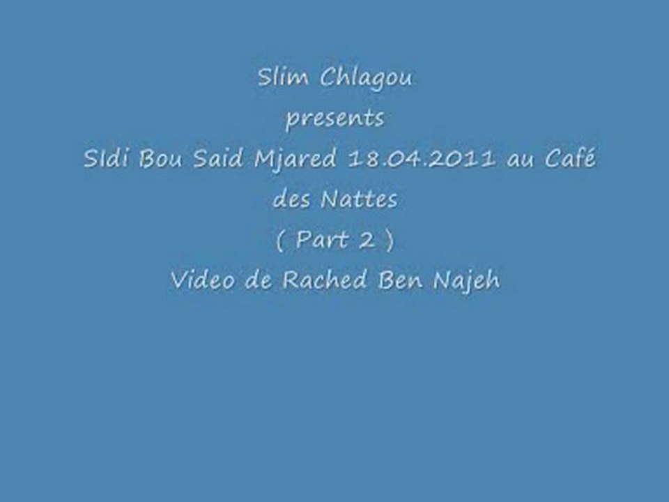 Sidi Bou Said Mjared 18.04.2011 au Café des Nattes ( Part 2 )