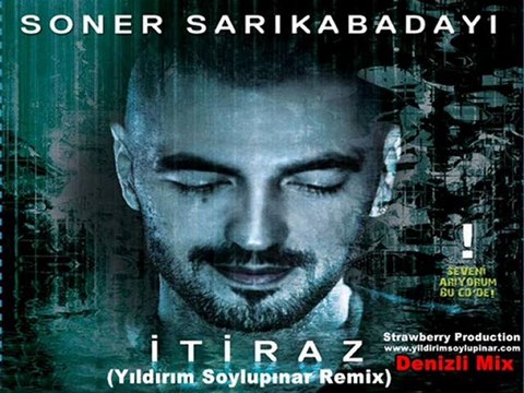 Soner Sarıkabadayı - İtiraz (Yıldırım Soylupınar Remix)